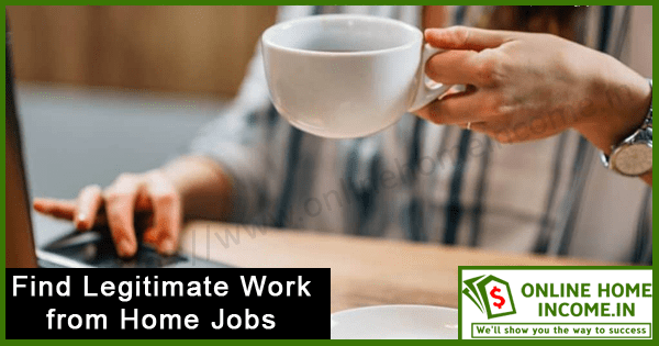 How To Find Legitimate Work From Home Jobs?